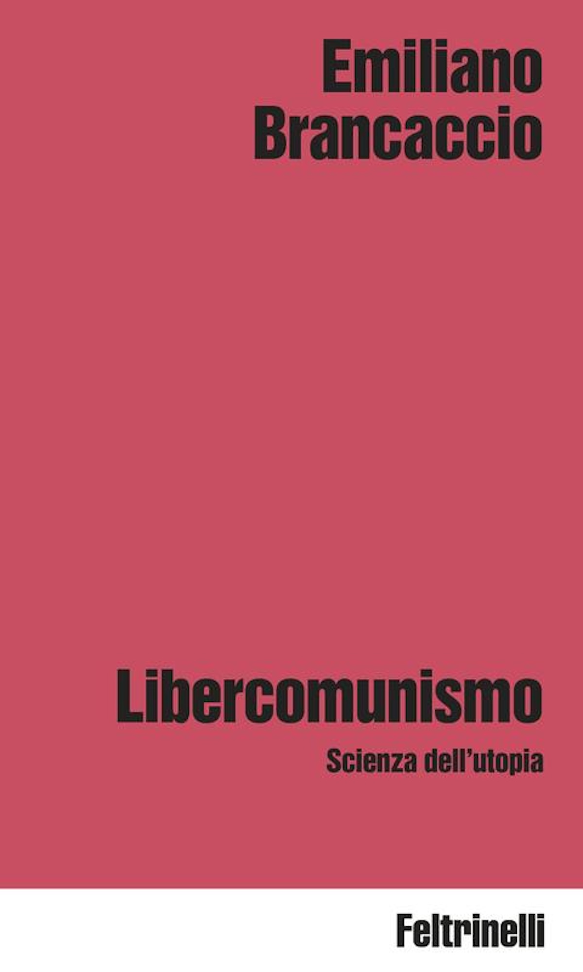 Copertina del saggio Libercomunismo. Scienza dell’utopia di Emiliano Brancaccio, edito da Feltrinelli
